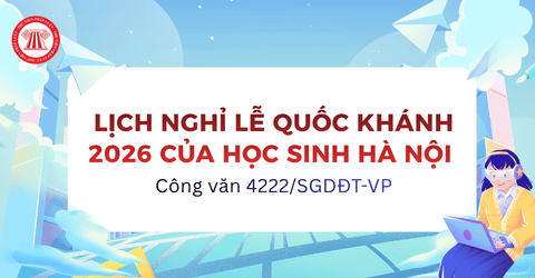 Lịch nghỉ lễ Quốc khánh 2026 của học sinh Hà Nội theo Công văn 4222/SGDĐT-VP vào những ngày nào?