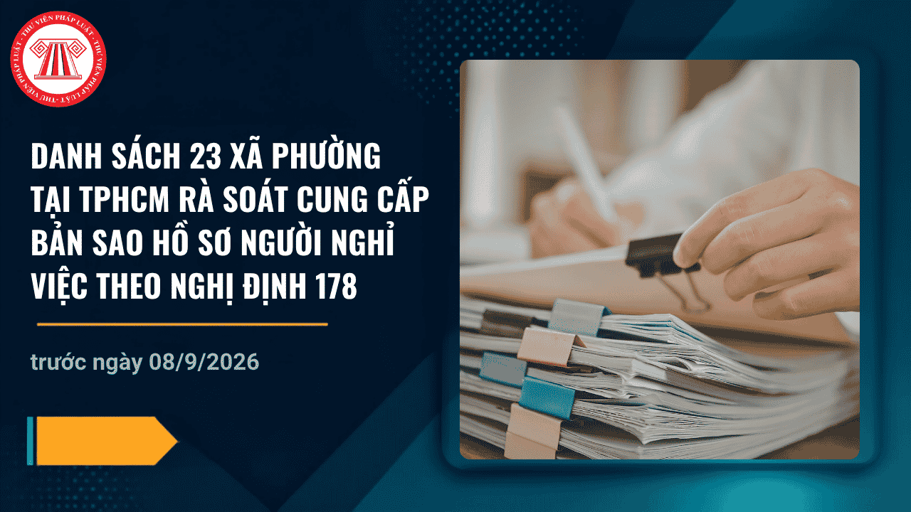 Công văn 17424: Danh sách xã phường tại TPHCM rà soát cung cấp bản sao hồ sơ người nghỉ việc theo Nghị định 178 chi tiết thế nào?