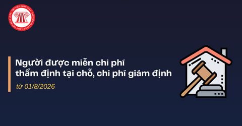 Những ai được miễn chi phí thẩm định tại chỗ, chi phí giám định trong tố tụng từ 01/8/2026?