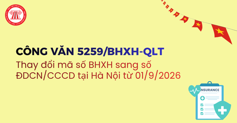 Công văn 5259/BHXH-QLT thay đổi mã số BHXH sang số ĐDCN/CCCD từ 01/9/2026 tại Hà Nội chi tiết ra sao?