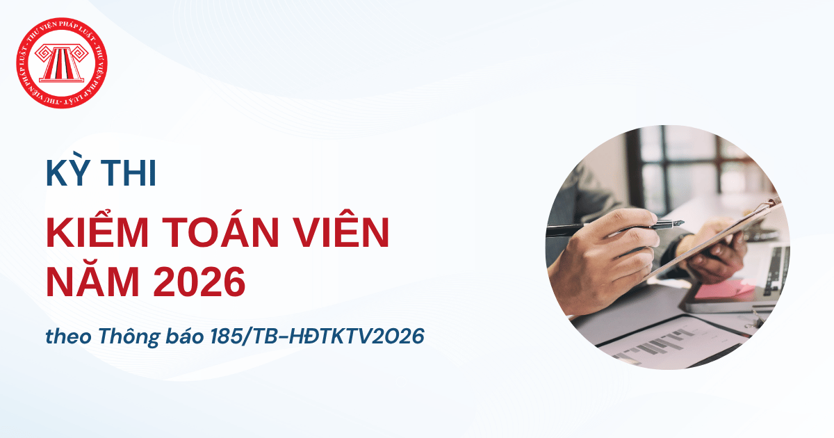 Kỳ thi kiểm toán viên năm 2026 theo Thông báo 185 TB HĐTKTV2026: Điều kiện và hồ sơ đối với người dự thi lần đầu gồm những gì?