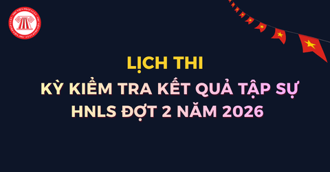 Thời gian thi kỳ Kiểm tra kết quả tập sự hành nghề luật sư đợt 2 năm 2026 vào ngày nào? Hồ sơ đăng ký thi ra sao?