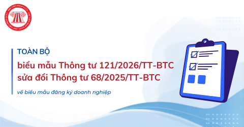 TOÀN BỘ mẫu biểu Thông tư 121/2026/TT-BTC 