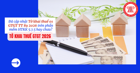 Đã cập nhật Tờ khai thuế 01 GTGT TT 89 2026 trên phần mềm HTKK 5.7.5 hay chưa?