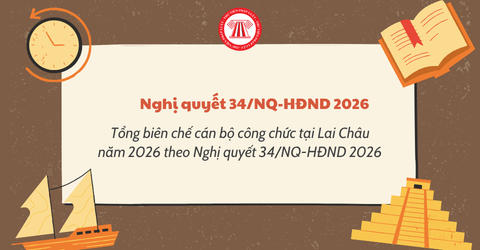 Tổng biên chế cán bộ công chức tại Lai Châu năm 2026 theo Nghị quyết 34/NQ-HĐND 2026 như thế nào?