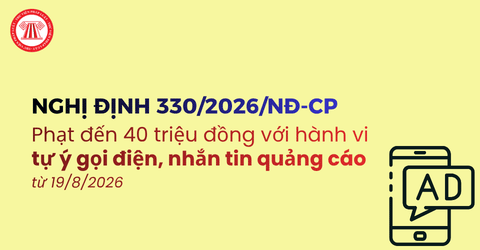 Tự ý gọi điện, nhắn tin quảng cáo có thể bị phạt đến 40 triệu đồng theo Nghị định 330 2026 NĐ CP đúng không?
