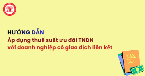 Hướng dẫn áp dụng thuế suất ưu đãi TNDN với doanh nghiệp có giao dịch liên kết theo Công văn 6926 ra sao?