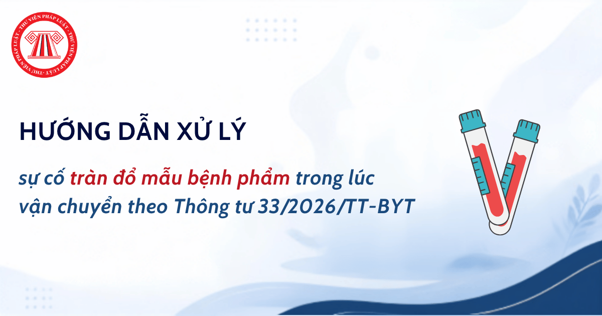 Hướng dẫn xử lý sự cố tràn đổ mẫu bệnh phẩm trong lúc vận chuyển theo Thông tư 33 2026 TT BYT chi tiết thế nào?