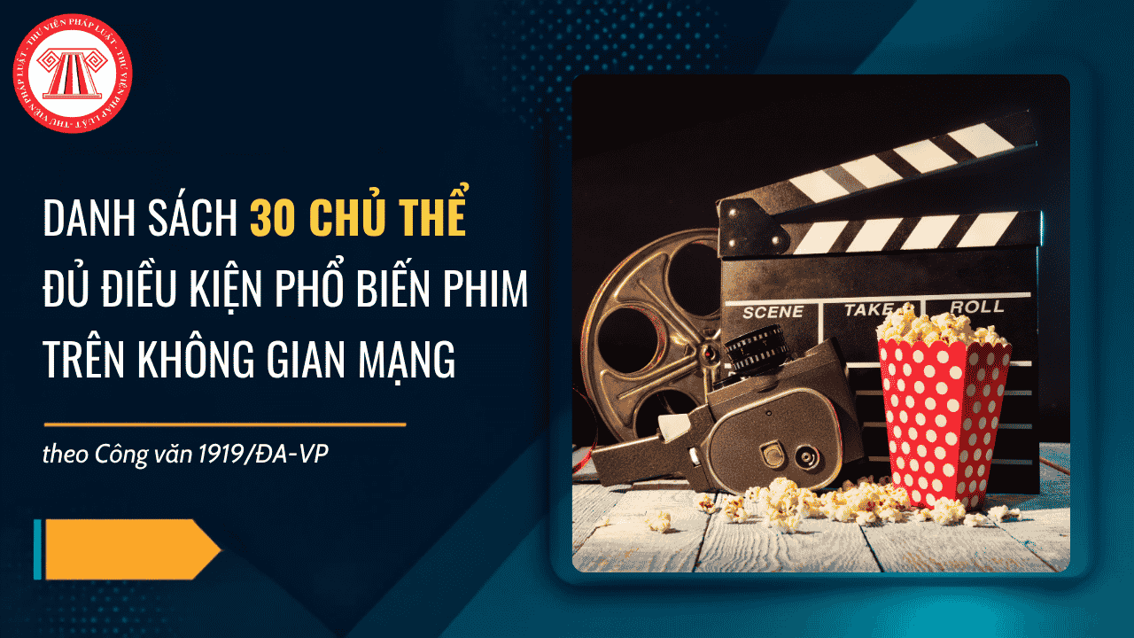 Danh sách 30 chủ thể đủ điều kiện phổ biến phim trên không gian mạng