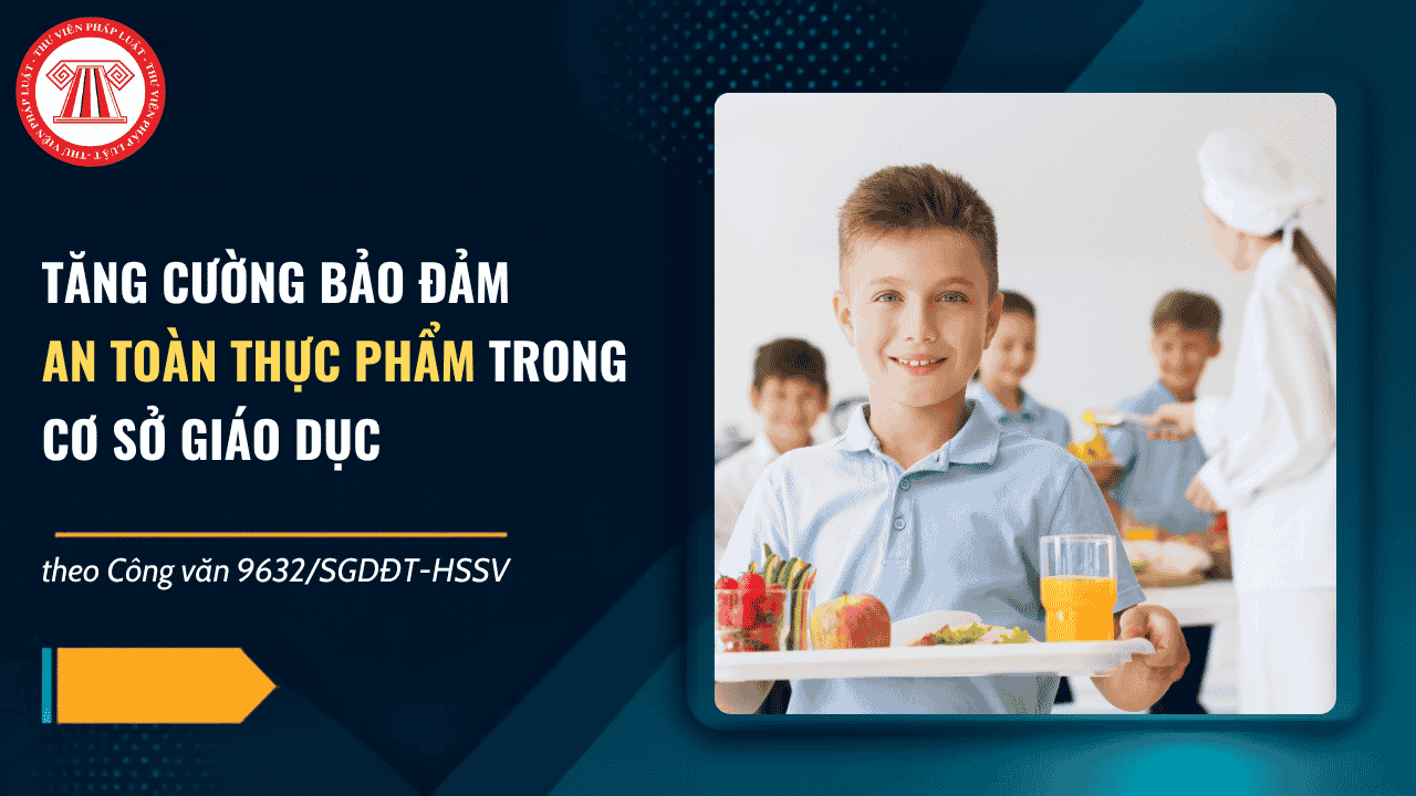 Công văn 9632 SGDĐT HSSV tăng cường an toàn thực phẩm trong trường học tại TPHCM chi tiết ra sao?