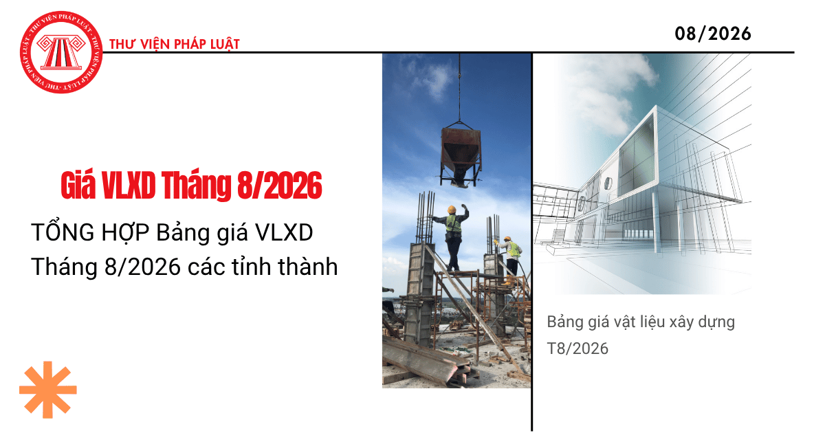 TỔNG HỢP Bảng giá VLXD Tháng 8/2026 các tỉnh thành? Tra cứu giá vật liệu xây dựng T8 2026?