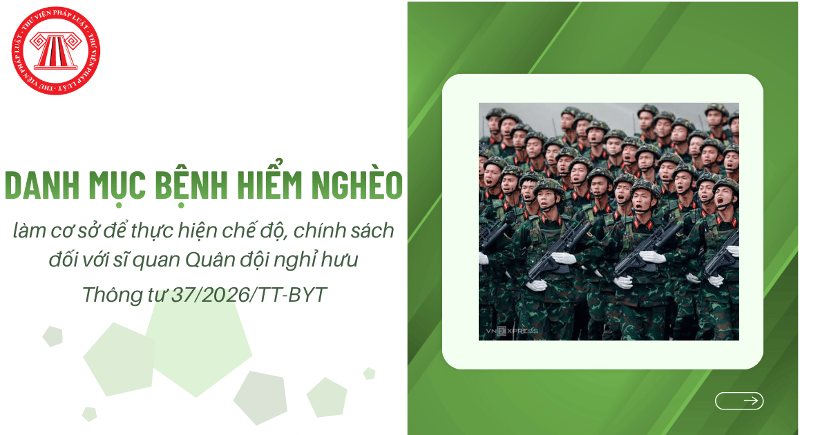 Thông tư 37/2026/TT-BYT: Danh mục 58 bệnh hiểm nghèo làm cơ sở để thực hiện chế độ, chính sách đối với sĩ quan Quân đội nghỉ hưu