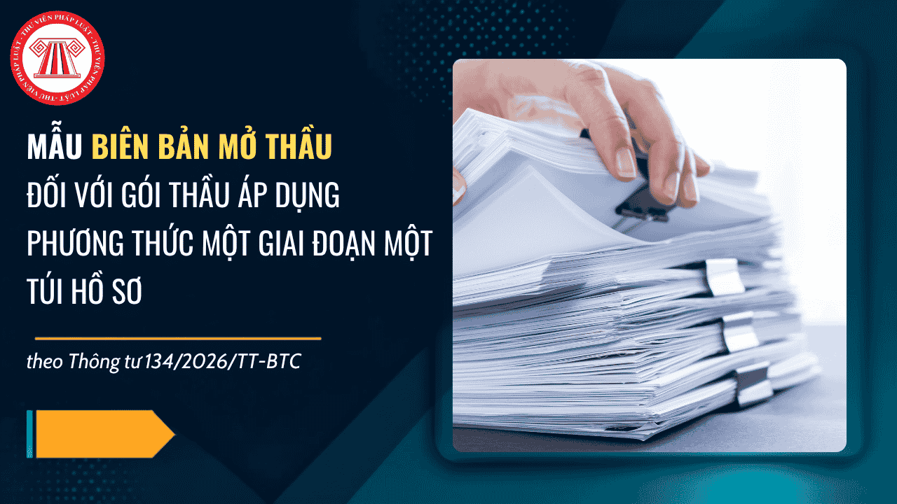Mẫu biên bản mở thầu đối với gói thầu áp dụng phương thức một giai đoạn một túi hồ sơ theo Thông tư 134 2026 TT BTC có dạng ra sao? 