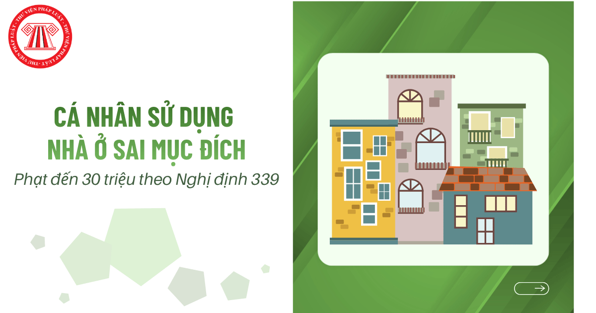 Phạt đến 30 triệu nếu cá nhân sử dụng nhà ở sai mục đích theo Nghị định 339/2026/NĐ-CP trong trường hợp nào?