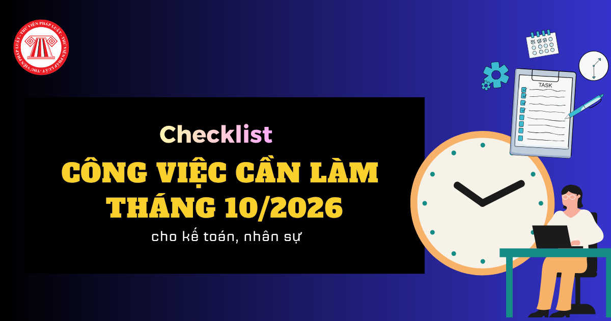 Checklist công việc cần làm cho kế toán, nhân sự tháng 10/2026 có những nội dung gì?