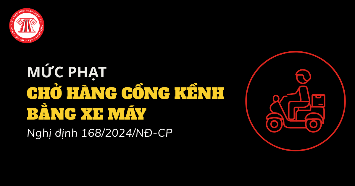 Xe máy chở hàng cồng kềnh có thể bị phạt đến 14 triệu đồng theo Nghị định 168 đúng không?