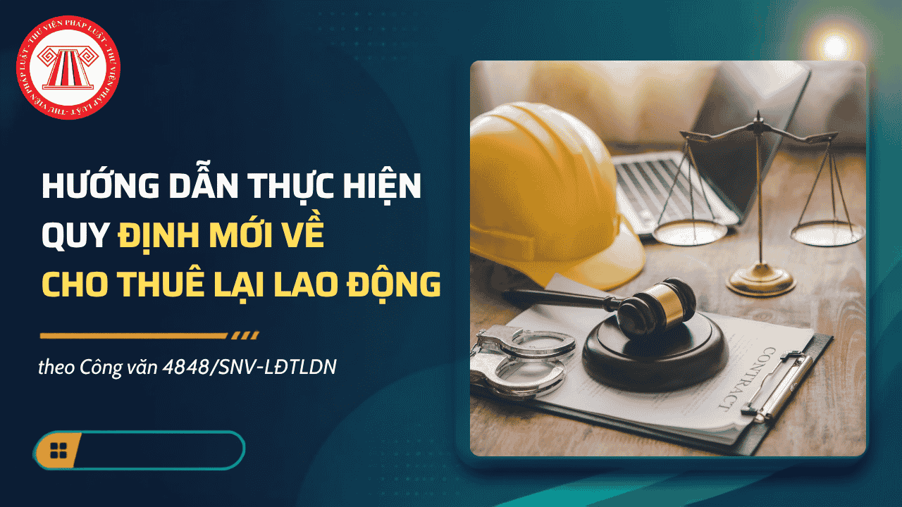 Hướng dẫn cho thuê lại lao động theo Công văn 4848 SNV LĐTLĐN của Sở Nội vụ TP Hà Nội chi tiết thế nào?