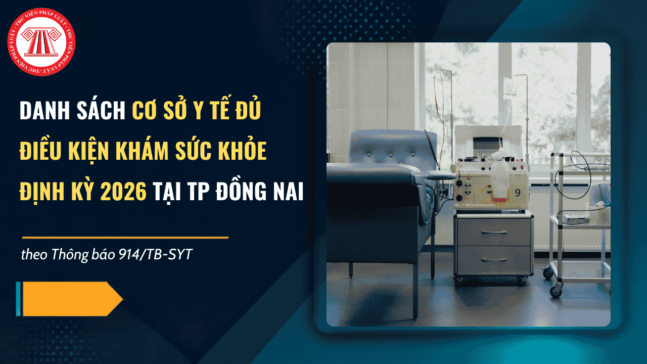 Thông báo 914/TB-SYT: Danh sách cơ sở y tế đủ điều kiện khám sức khỏe định kỳ năm 2026 tại TP Đồng Nai chi tiết ra sao?