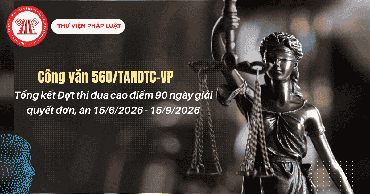 Công văn 560 TANDTC VP Tổng kết Đợt thi đua cao điểm 90 ngày giải quyết đơn, án trước 05/10/2026 chi tiết thế nào?