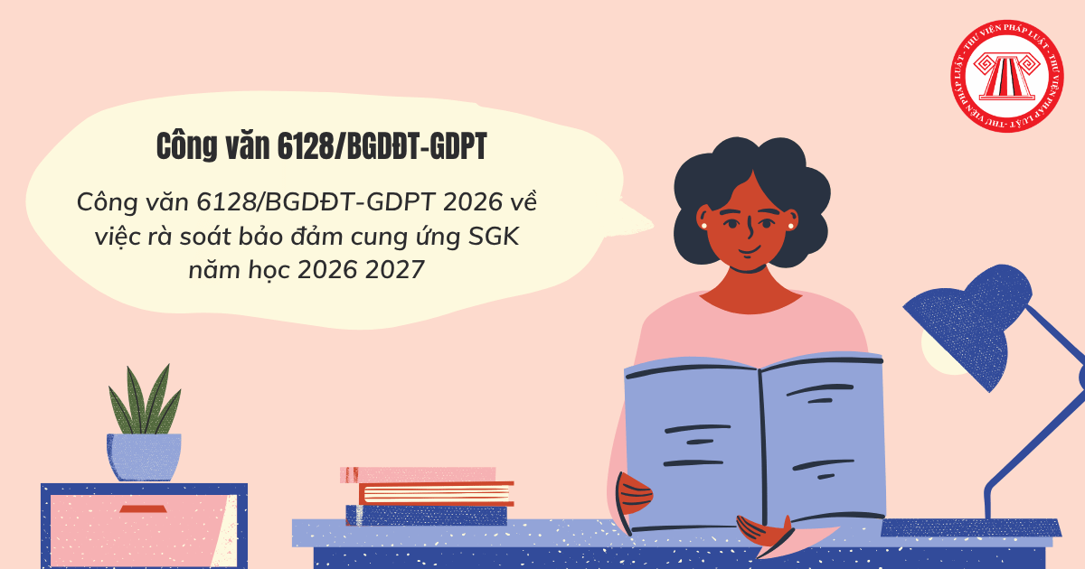 Công văn 6128/BGDĐT-GDPT 2026 rà soát bảo đảm cung ứng SGK năm học 2026 2027 chi tiết thế nào?
