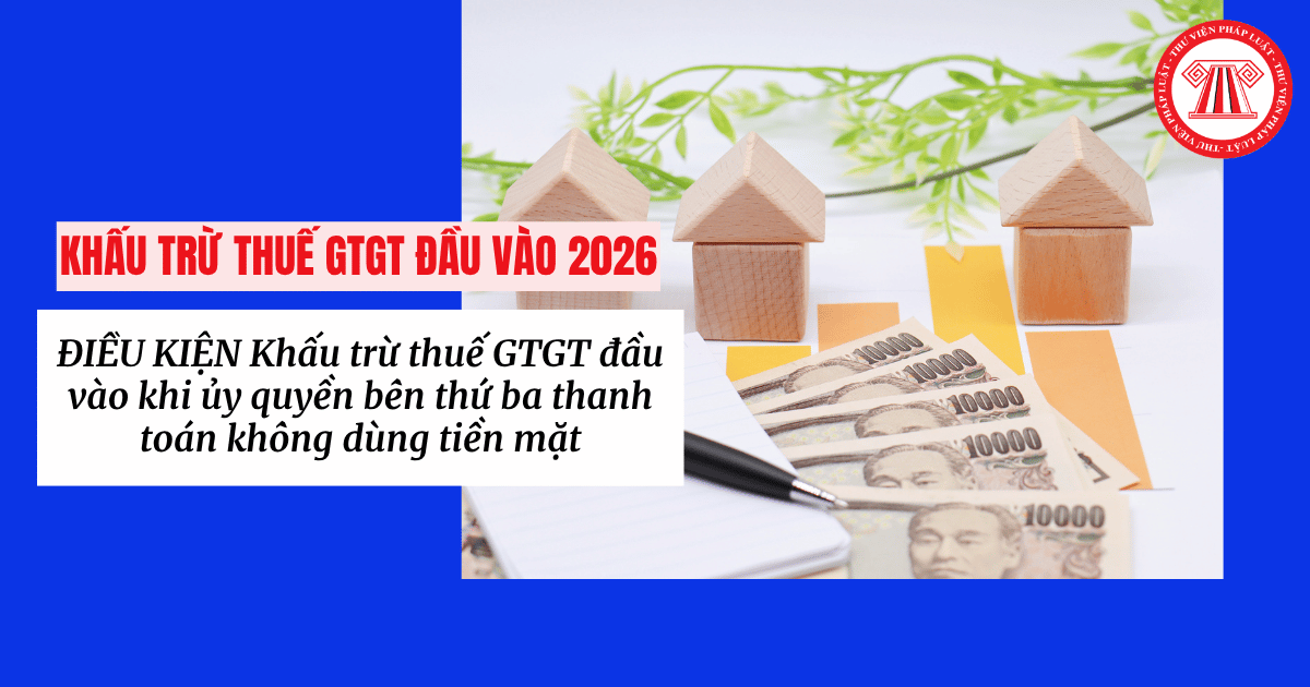 Công văn 7195 về khấu trừ thuế GTGT đầu vào khi ủy quyền bên thứ ba thanh toán không dùng tiền mặt chi tiết thế nào?