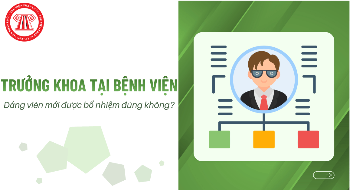 Đảng viên mới được bổ nhiệm làm trưởng khoa tại bệnh viện đúng không?
