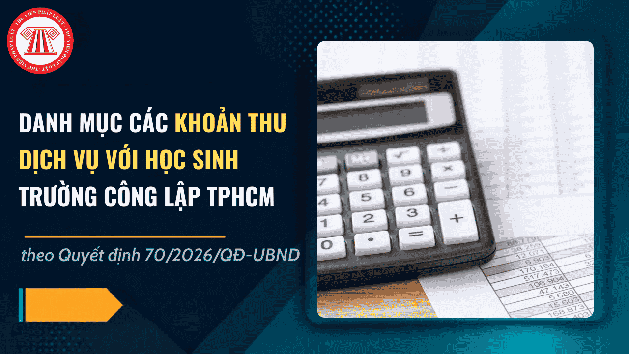Quyết định 70/2026/QĐ-UBND danh mục các khoản thu dịch vụ với học sinh trường công lập TPHCM chi tiết thế nào?