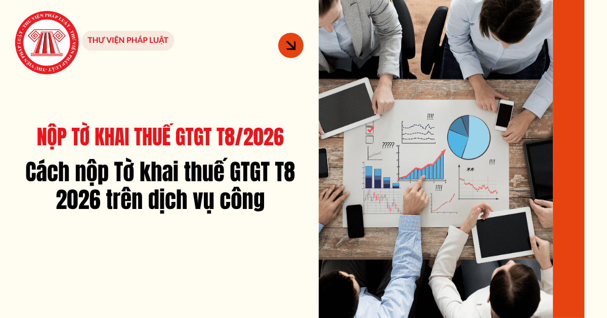 Dichvucong gdt gov vn đăng nhập nộp Tờ khai GTGT T8 2026 thế nào? Cách nộp Tờ khai thuế GTGT T8 2026 trên dịch vụ công?