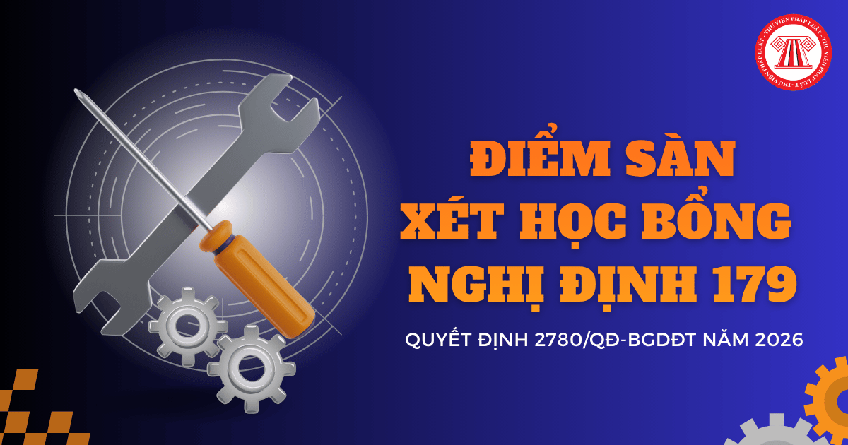 Điểm sàn xét học bổng sinh viên các ngành khoa học, kỹ thuật trọng yếu theo Quyết định 2780/QĐ-BGDĐT năm 2026 ra sao?