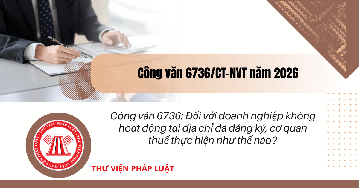 Công văn 6736: Đối với doanh nghiệp không hoạt động tại địa chỉ đã đăng ký, cơ quan thuế thực hiện như thế nào?