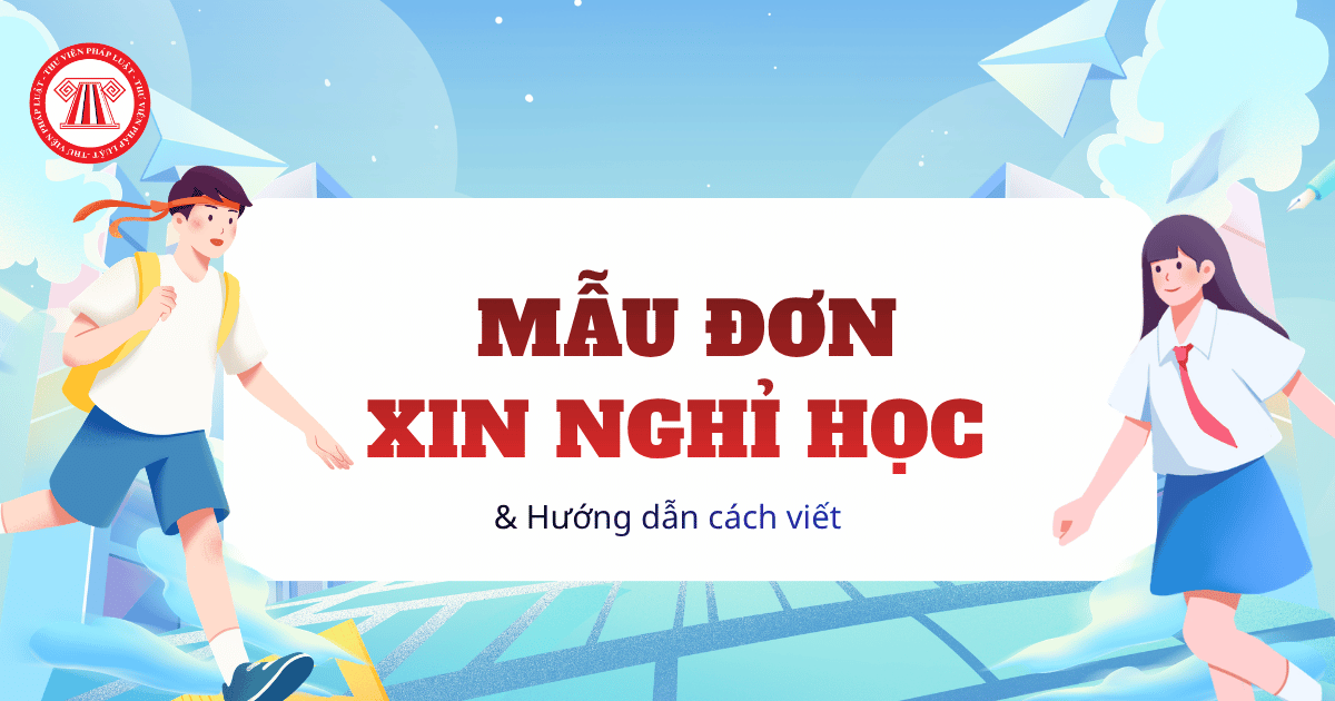 Mẫu đơn xin nghỉ học cho học sinh, phụ huynh năm 2026 FILE WORD và hướng dẫn cách viết?