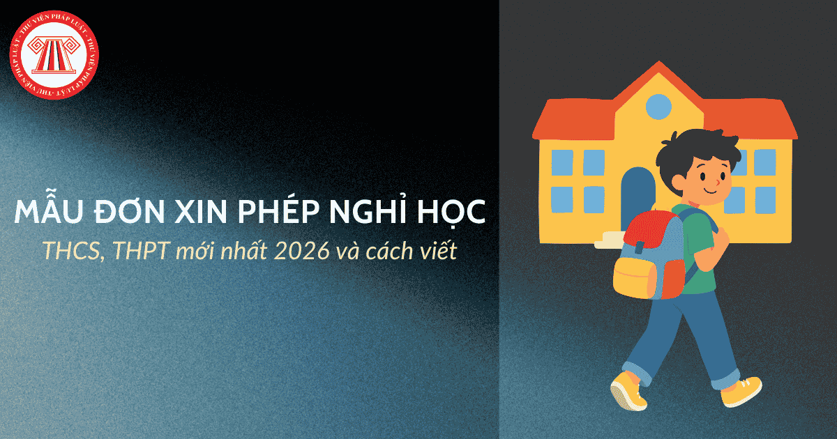Tổng hợp MẪU ĐƠN XIN PHÉP NGHỈ HỌC THCS, THPT mới nhất 2026 và cách viết