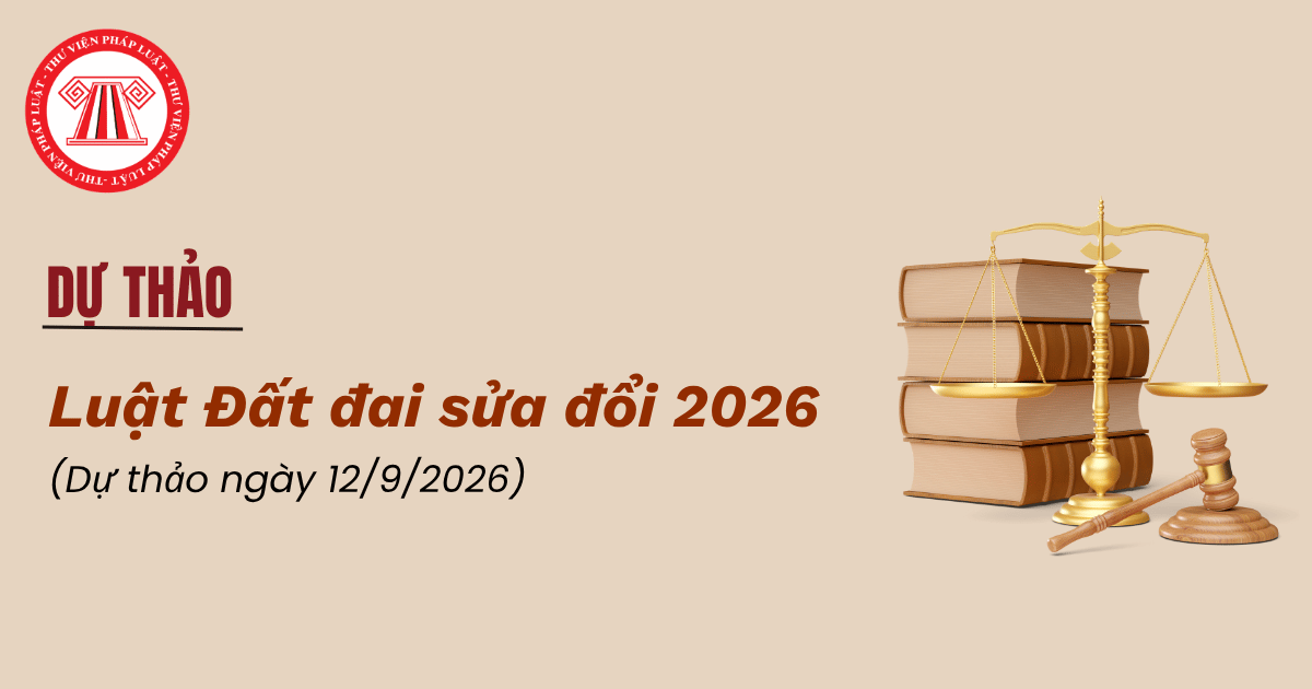 Dự thảo Luật Đất đai 2026 (dự thảo ngày 12/9/2026)