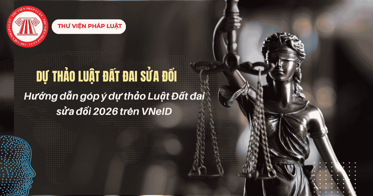 Hướng dẫn góp ý dự thảo Luật Đất đai sửa đổi 2026 trên VNeID chi tiết từng bước thế nào?