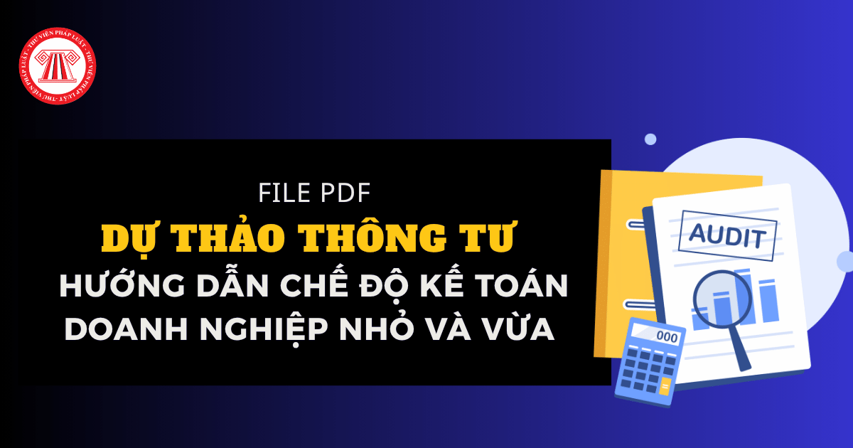 FILE PDF Dự thảo Thông tư hướng dẫn Chế độ kế toán doanh nghiệp nhỏ và vừa thay thế Thông tư 133