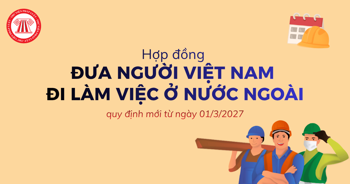 Hợp đồng đưa người Việt Nam đi làm việc ở nước ngoài phải có điều kiện đơn phương chấm dứt hợp đồng từ ngày 01/3/2027 đúng không?