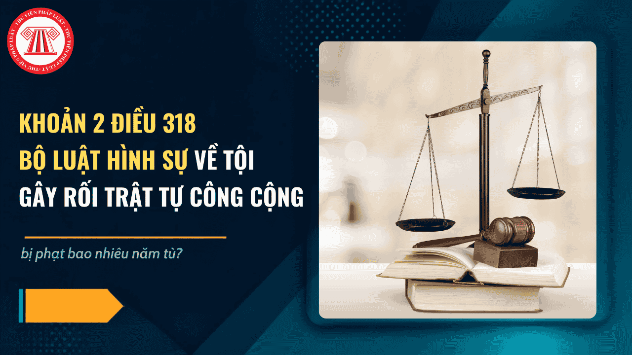 Khoản 2 Điều 318 Bộ luật Hình sự về tội gây rối trật tự công cộng bị phạt bao nhiêu năm tù?