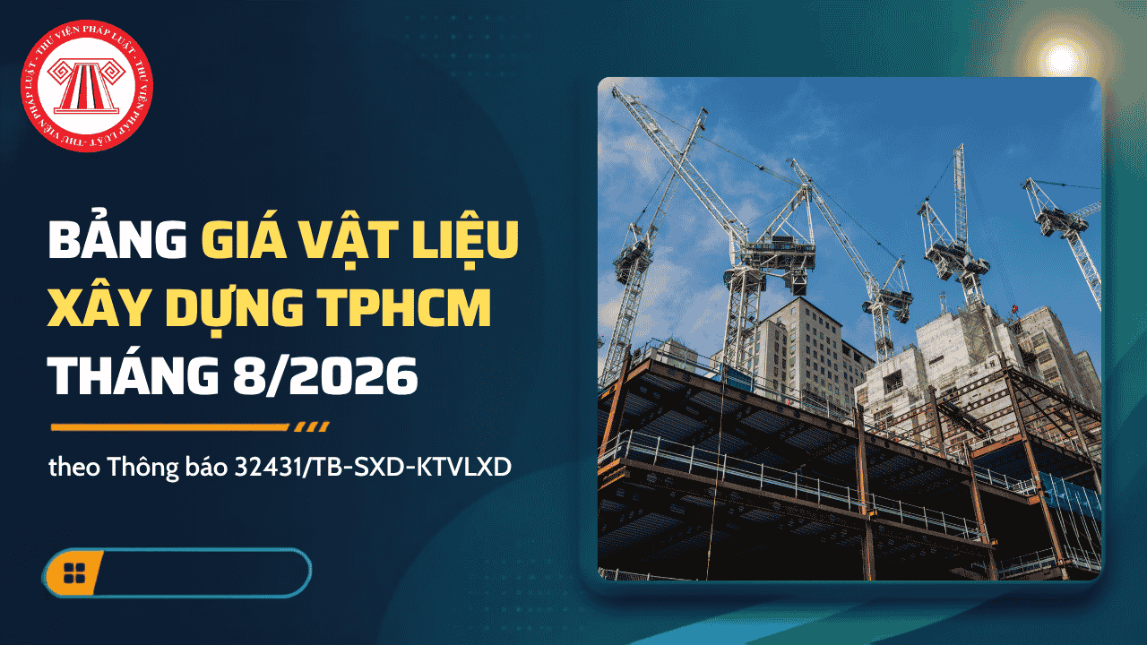 Bảng giá vật liệu xây dựng TPHCM tháng 8/2026 theo Thông báo 32431/TB-SXD-KTVLXD chi tiết thế nào?