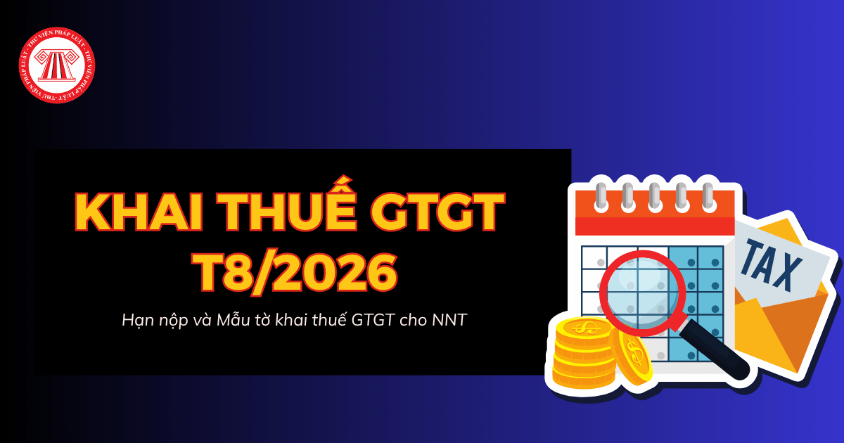 Hạn nộp tờ khai thuế GTGT T8 2026 là ngày 20 hay 21 T9? Mẫu tờ khai thuế GTGT T8 2026 cho NNT?