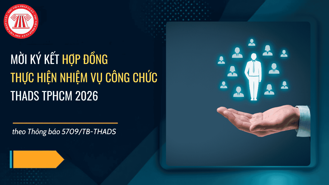 Thông báo 5709: Mời ký kết hợp đồng thực hiện nhiệm vụ công chức THADS TPHCM 2026 chi tiết thế nào?