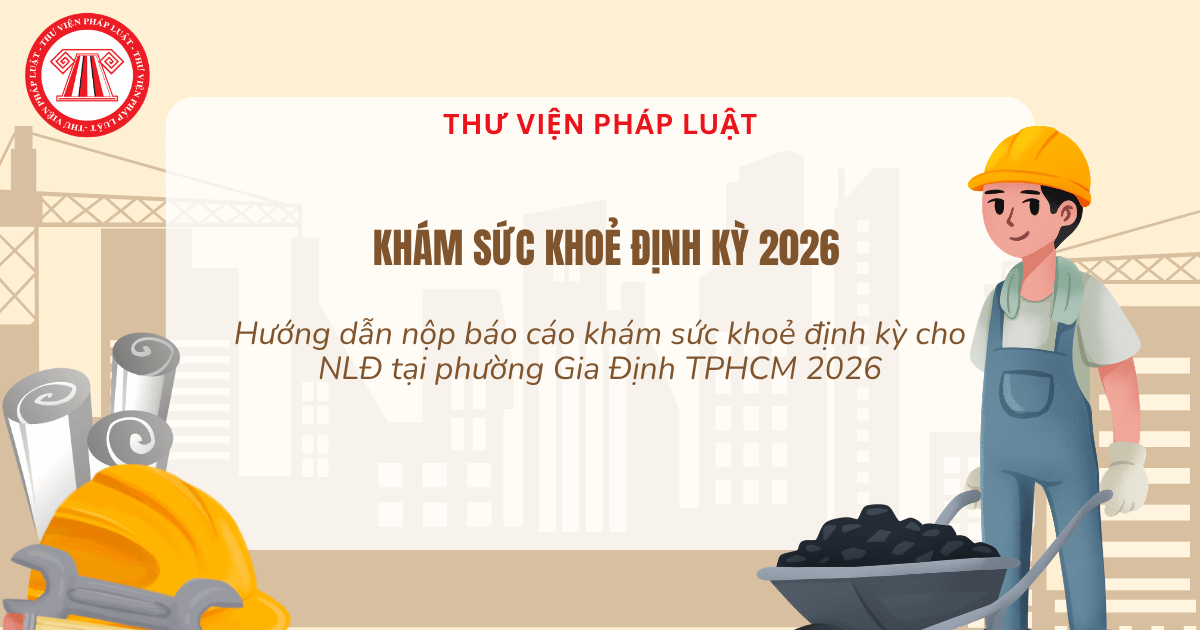 Hướng dẫn nộp báo cáo khám sức khoẻ định kỳ cho NLĐ tại phường Gia Định TPHCM 2026 kèm link nộp báo cáo