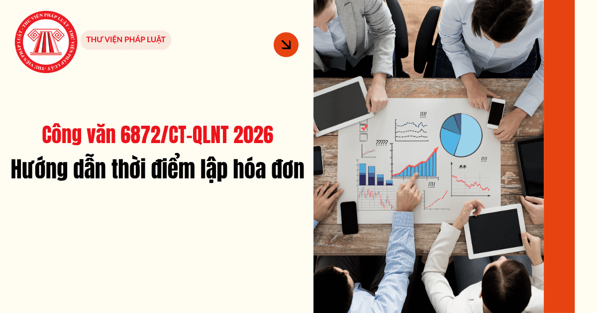 Công văn 6872 CT QLNT hướng dẫn thời điểm lập hóa đơn chi tiết thế nào?