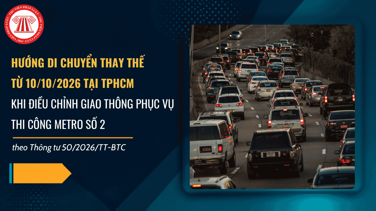 Hướng di chuyển thay thế từ 10/10/2026 tại TPHCM khi điều chỉnh giao thông phục vụ thi công Metro số 2 theo Thông báo 35704 ra sao?