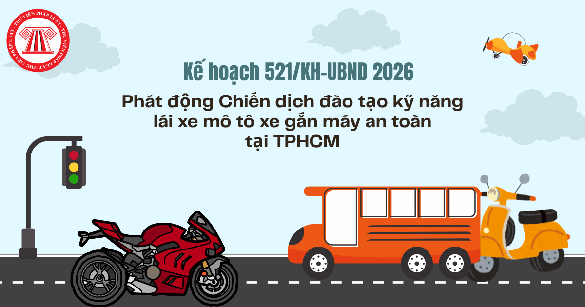 Kế hoạch 521 KH UBND: Phát động Chiến dịch đào tạo kỹ năng lái xe mô tô xe gắn máy an toàn tại TPHCM chi tiết thế nào?