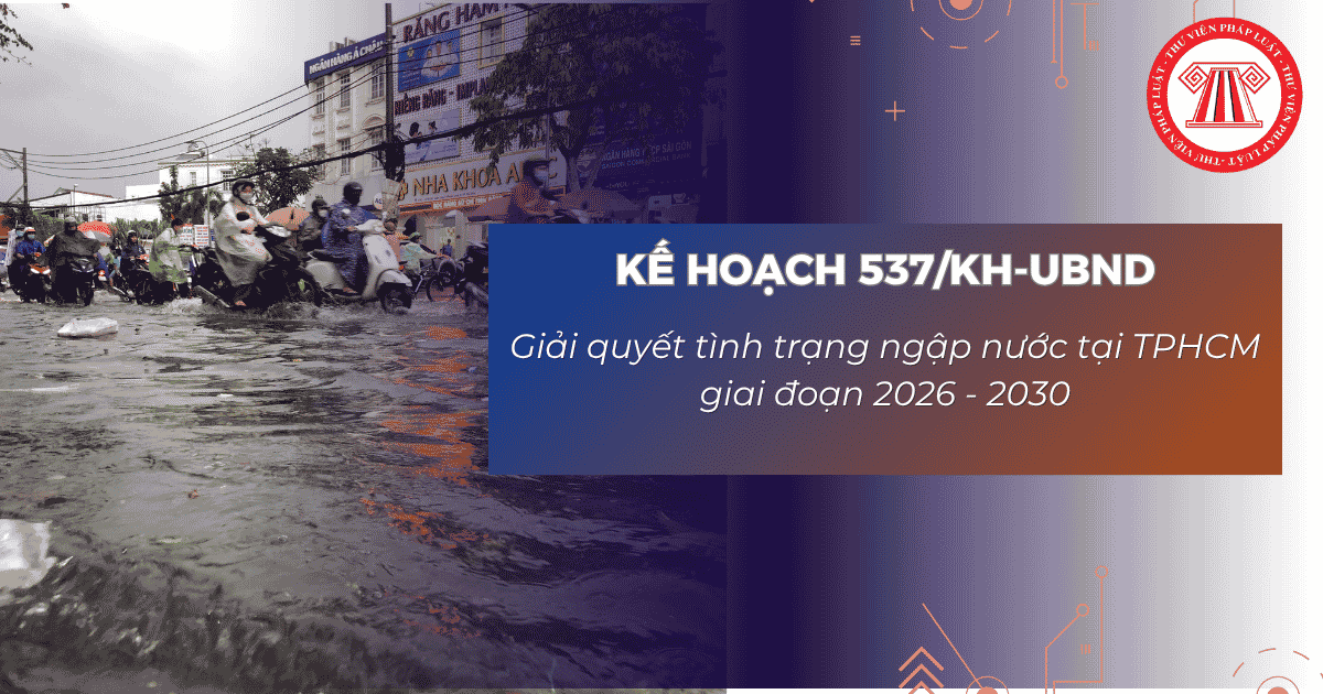 Kế hoạch 537 KH UBND Giải quyết tình trạng ngập nước tại TPHCM giai đoạn 2026 - 2030 như thế nào?