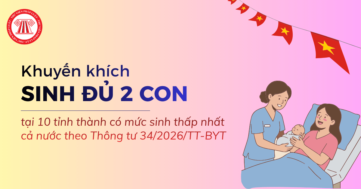 Chính sách khuyến khích sinh đủ 2 con tại 10 tỉnh thành có mức sinh thấp nhất cả nước theo Thông tư 34 ra sao?