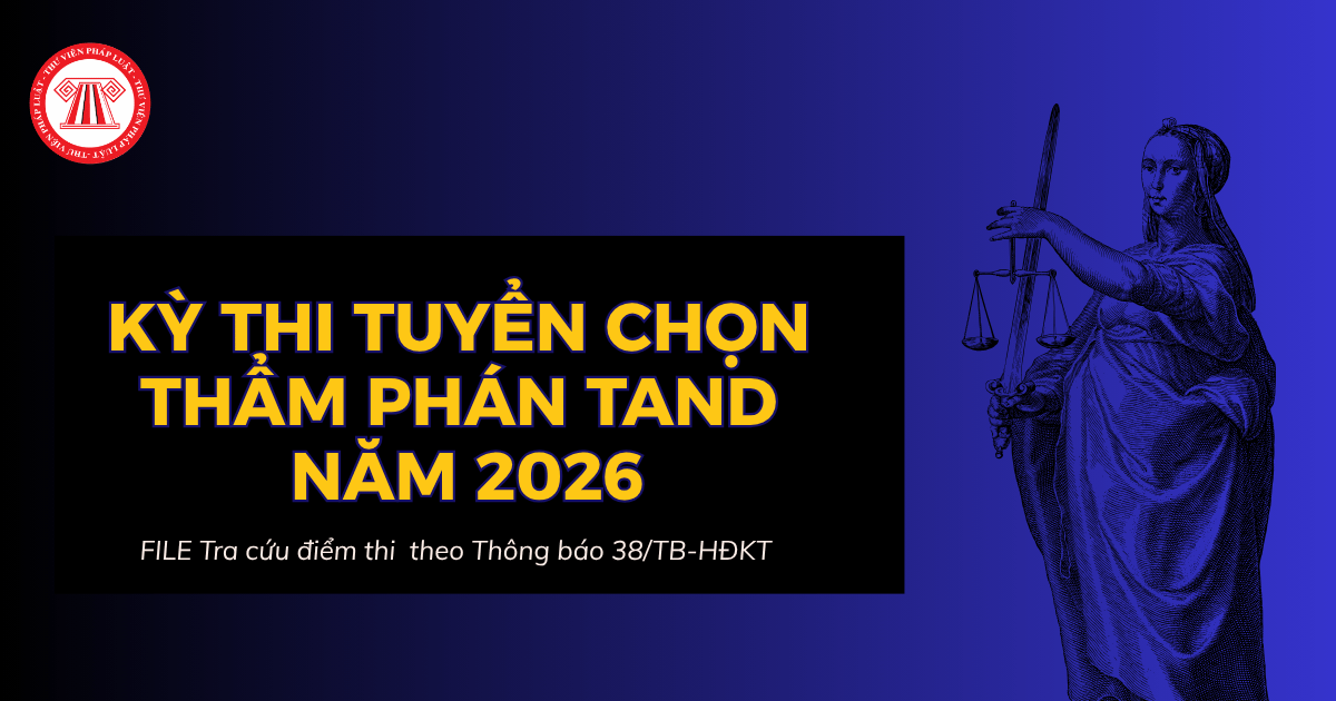 FILE Tra cứu điểm thi Kỳ thi tuyển chọn Thẩm phán Tòa án nhân dân năm 2026 toàn bộ danh sách?