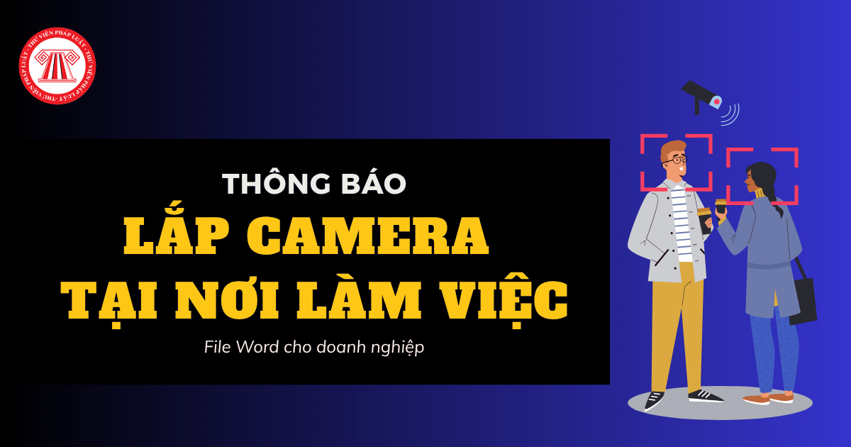 TẢI Mẫu Thông báo lắp Camere tại nơi làm việc cho doanh nghiệp năm 2026 File WORD