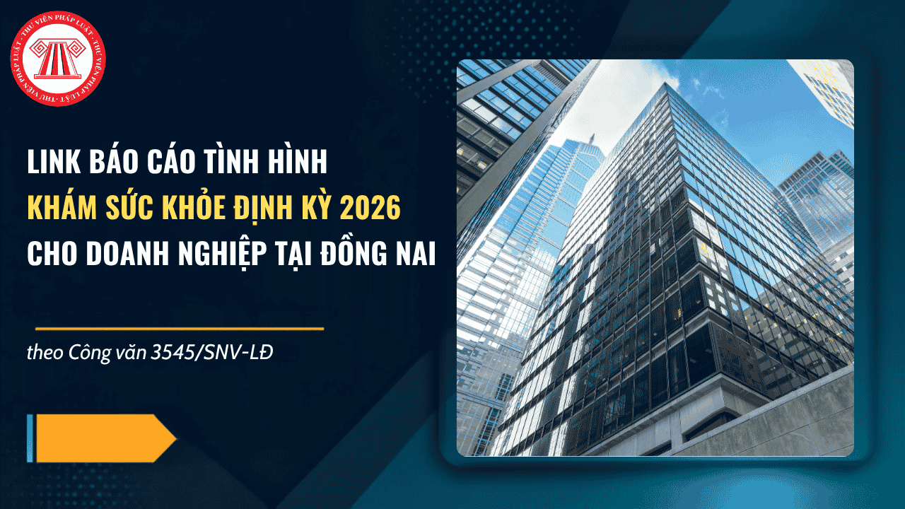 Link báo cáo tình hình KHÁM SỨC KHỎE ĐỊNH KỲ 2026 cho doanh nghiệp tại Đồng Nai theo Công văn 3545 SNV LĐ ra sao?