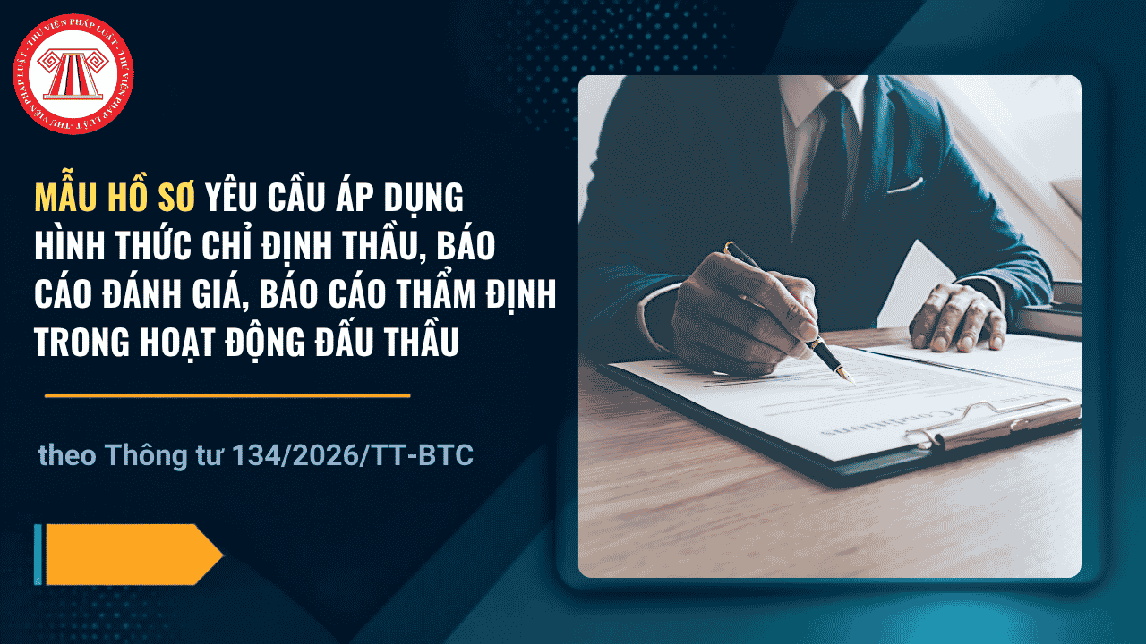 TOÀN BỘ biểu mẫu Thông tư 134 2026 TT BTC thay thế Thông tư 80 2025 mẫu hồ sơ trong hoạt động đấu thầu chi tiết ra sao?